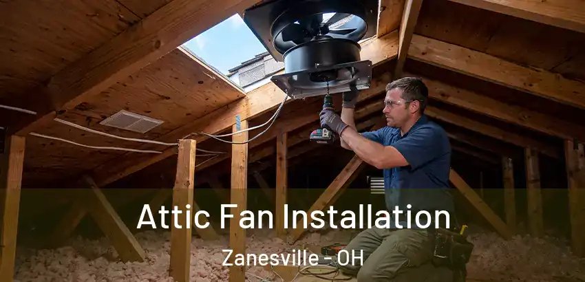 Attic Fan Installation Zanesville - OH