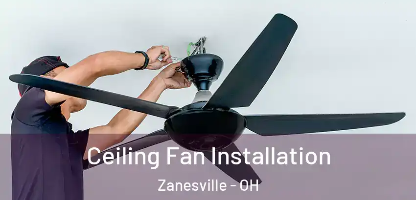 Ceiling Fan Installation Zanesville - OH