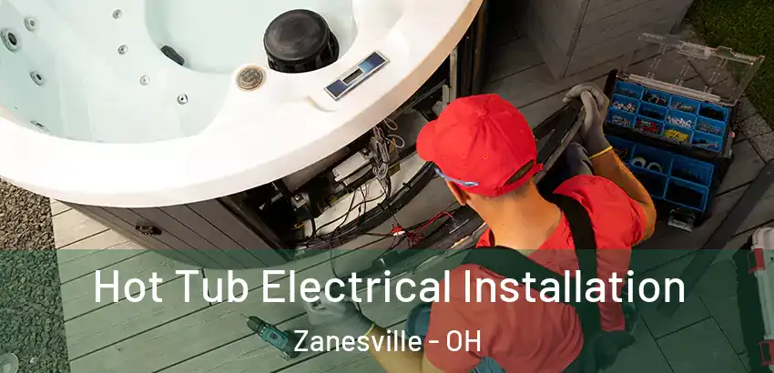 Hot Tub Electrical Installation Zanesville - OH