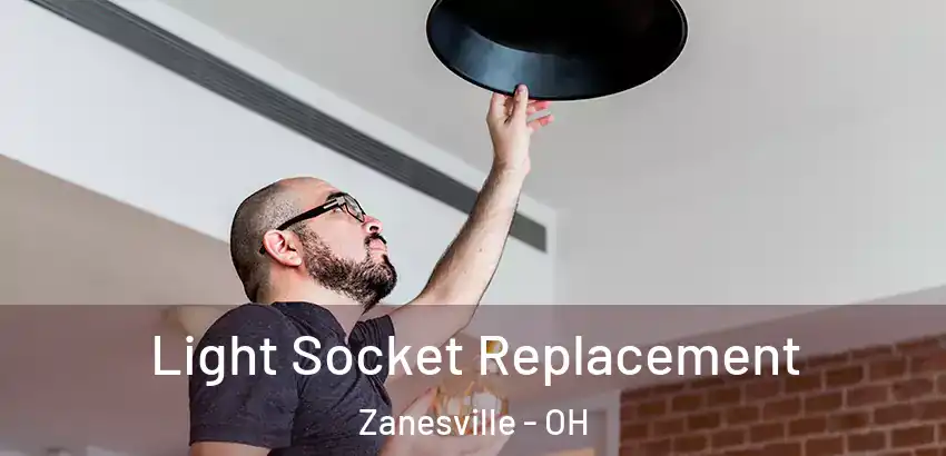Light Socket Replacement Zanesville - OH
