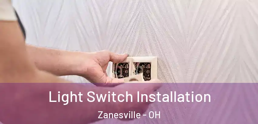Light Switch Installation Zanesville - OH