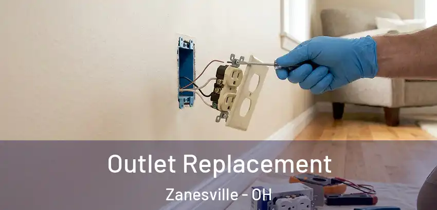 Outlet Replacement Zanesville - OH